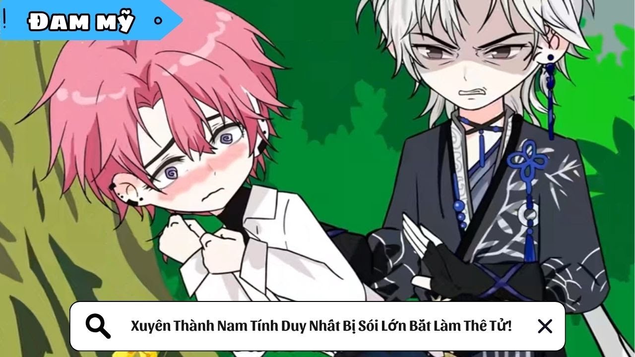 [BL] Xuyên Thành Nam Tính Duy Nhất Bị Sói Lớn Bắt Làm Thê Tử! || Truyện đam mỹ || Kim Ngân Vietsub