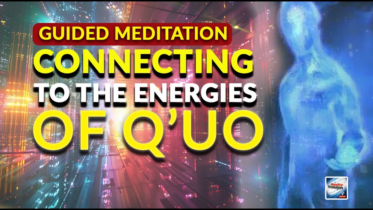 Guided Meditation - Connecting To The Energies Of Q'uo (432hz 528hz 636hz 969hz)