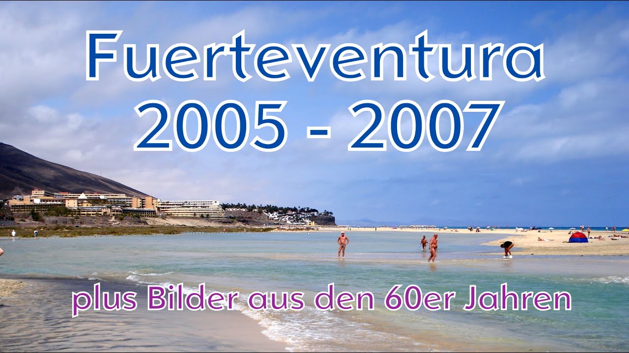 Fuerteventura 25 Jahre im Zeitraffer! Teil 5 2005-2007 Cofete/ Pico de la Zarza