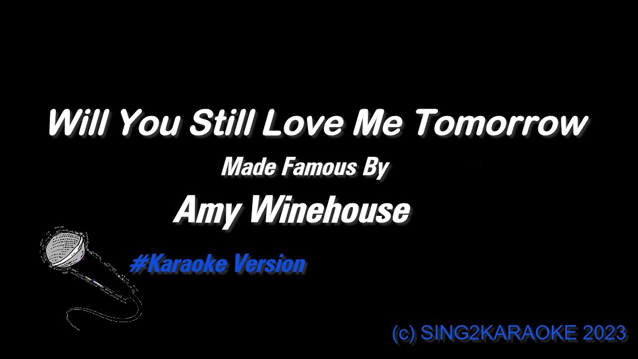 Amy Winehouse   Will You Still Love Me Tomorrow ( #Karaoke #Version with sing along Lyrics )