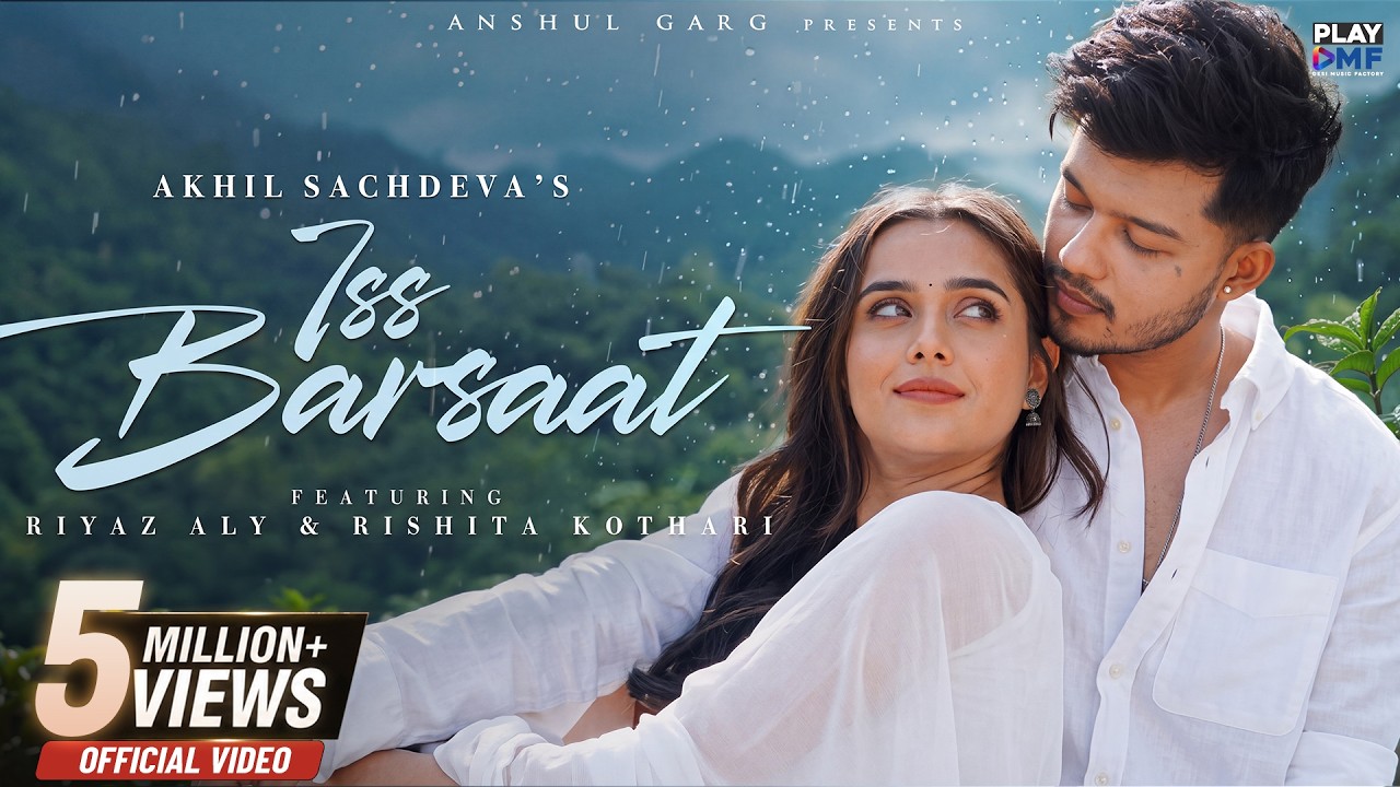 Iss Barsaat - Akhil Sachdeva | Riyaz Aly | Rishita Kothari | Anshul Garg