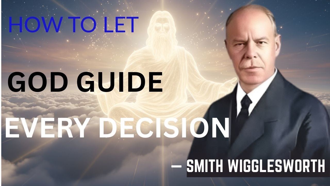 How to Let God Guide Every Decision: 5 Daily Alignments With the Inner Voice | Smith Wigglesworth