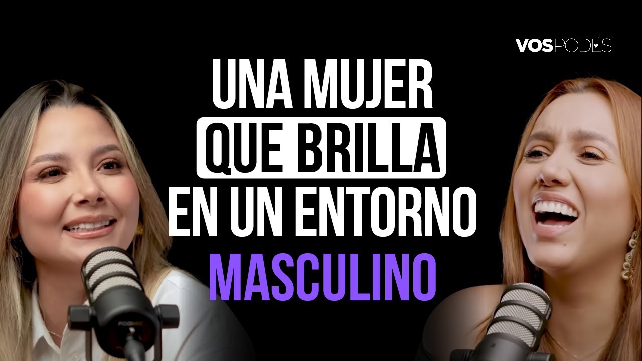 UNA MUJER QUE BRILLA EN UN ENTORNO MASCULINO (CON: MELISSA MARTÍNEZ) |Vos podés el podcast - EP 104|