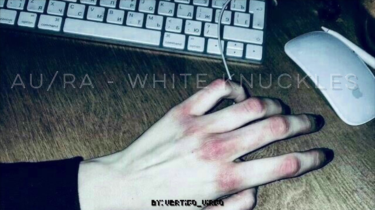 Au/Ra || White Knuckles || Slowed