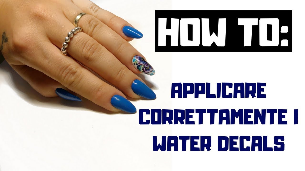 HOW TO: APPLICARE CORRETTAMENTE I WATER DECALS
