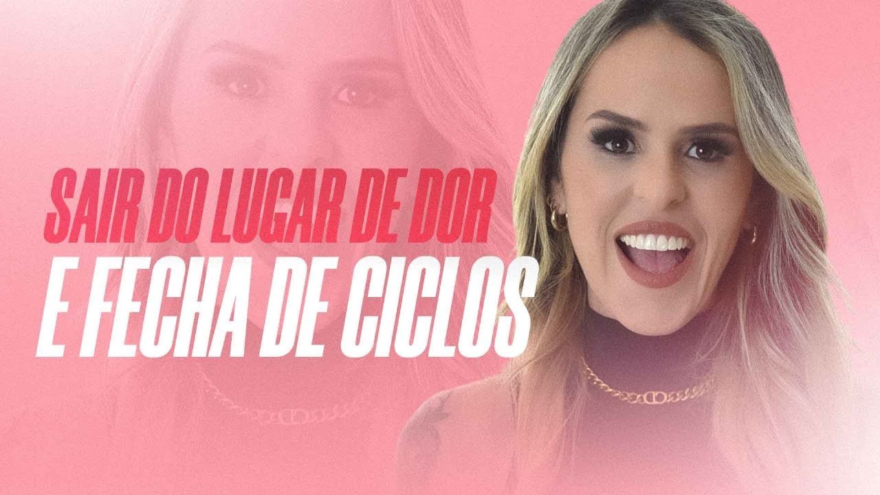 Sair do lugar de dor e fechar de ciclos.