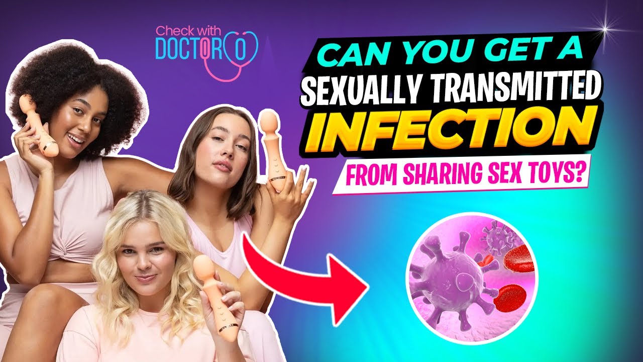 Can You Get A Sexually Transmitted Infection From Sharing sex Toys?