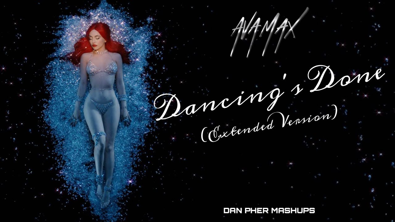 AVA MAX - DANCING'S DONE (EXTENDED VERSION)