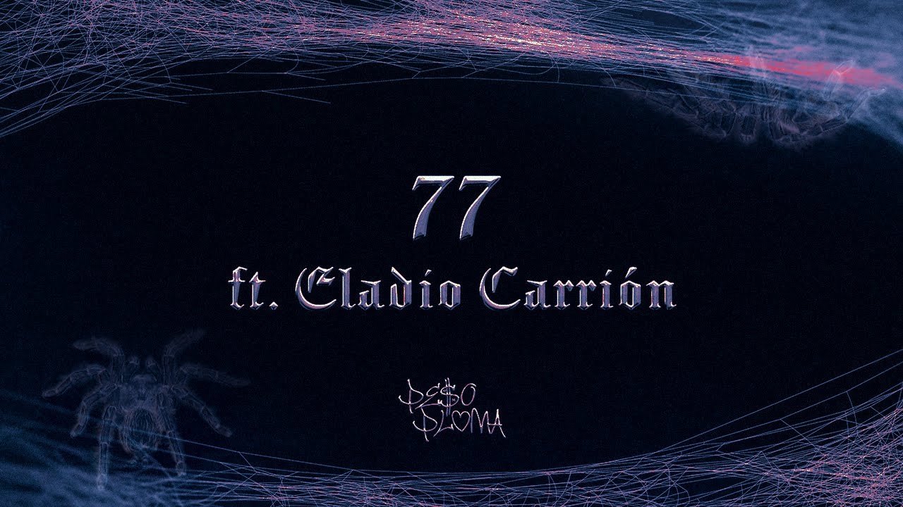 77 (Lyric Video) - Peso Pluma, Eladio Carri&oacute;n