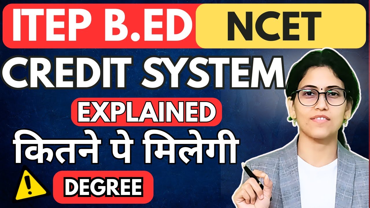 HOW MANY CREDITS REQURED TO PASS ITEP COURSE? ITEP B.ED.CREDIT STRUCTURE Explained by Sukhda Trivedi