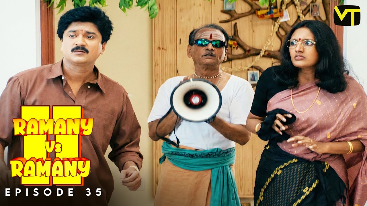 Ramany vs Ramany | Part 02 | Episode 35 | Ramji | Devadarshini | K. Balachander | Naga | VT