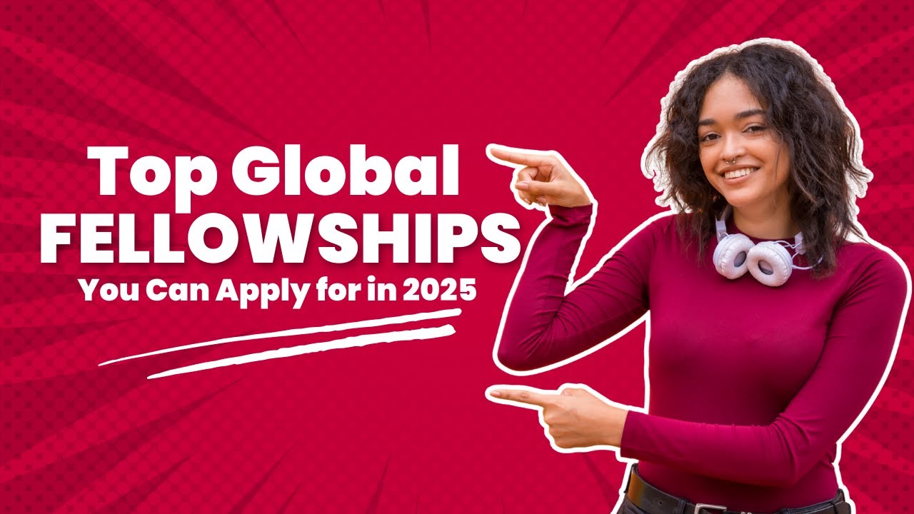 Top Global Fellowships You Can Apply for in 2025 &ndash; Youth, Climate, Innovation & More!