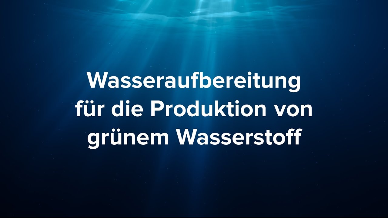 Wasseraufbereitung für die Produktion von grünem Wasserstoff