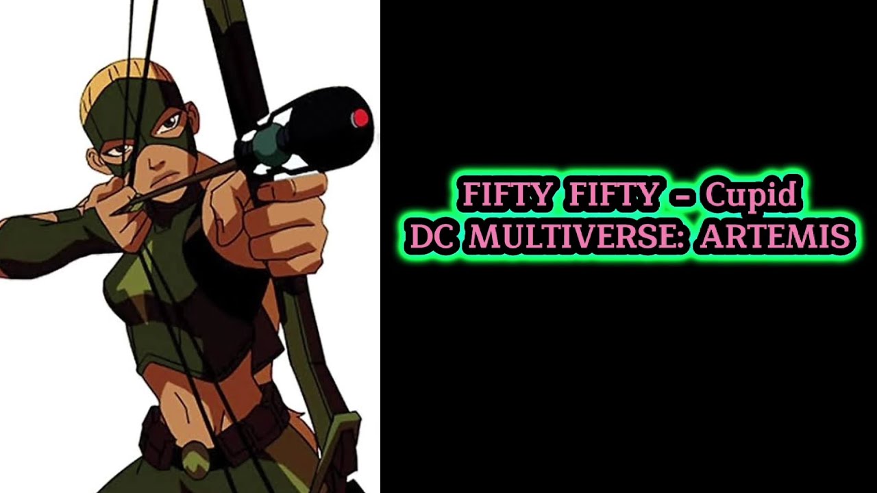 FIFTY FIFTY - Cupid DCMULTIVERSE:ARTEMIS @WE_FIFTYFIFTY