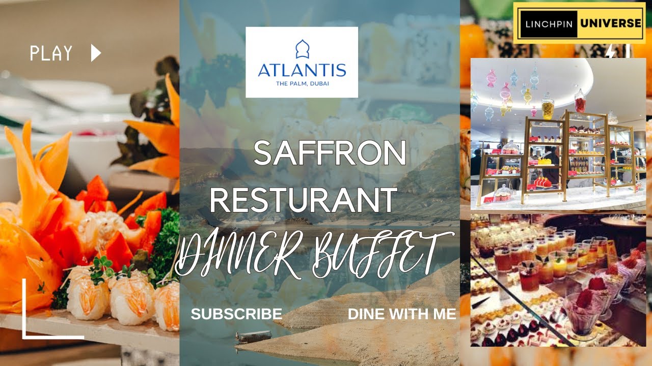 Largest Buffet Dinner in Dubai  200 over dishes, Saffron at Atlantis Hotel Palm Dubai
