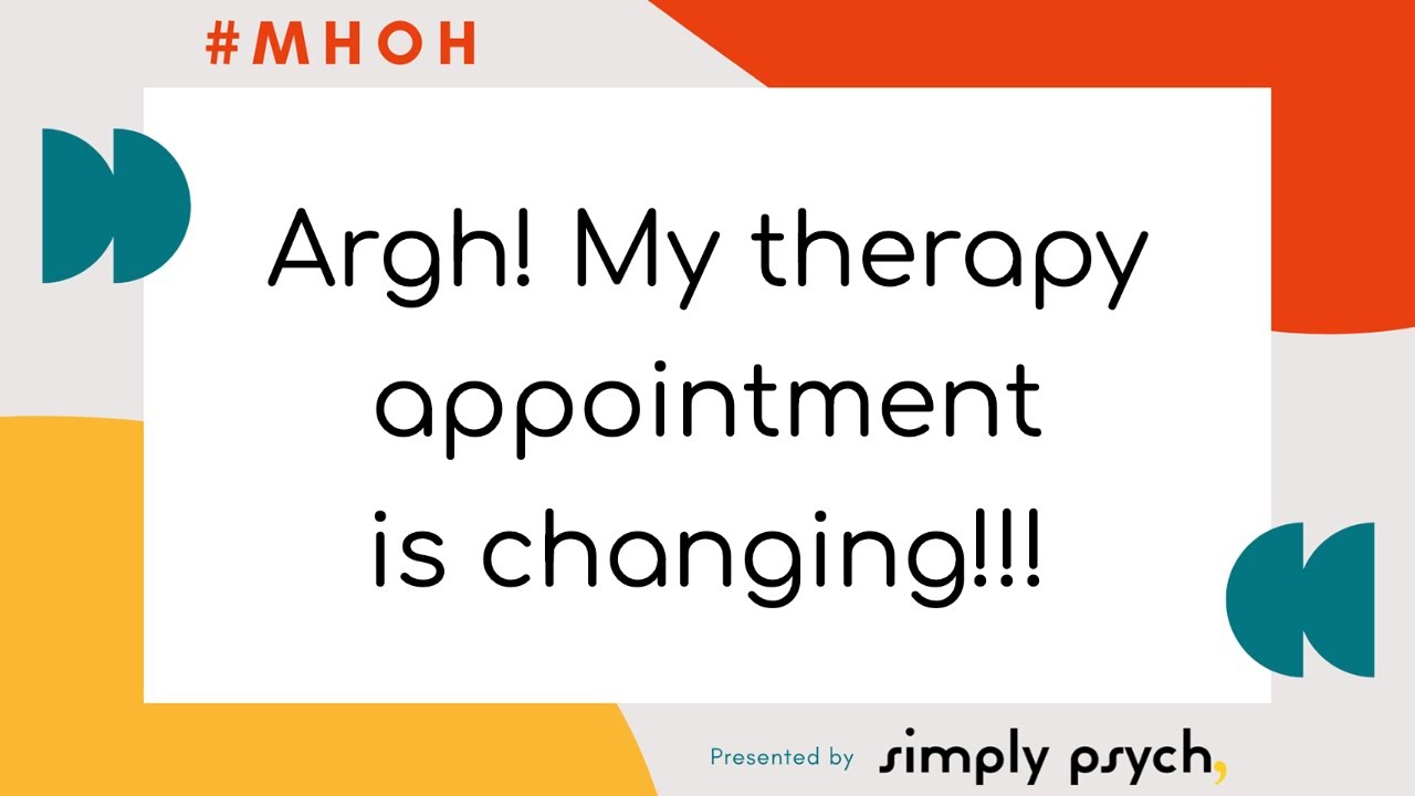 Argh! My therapy appointment is changing!!!