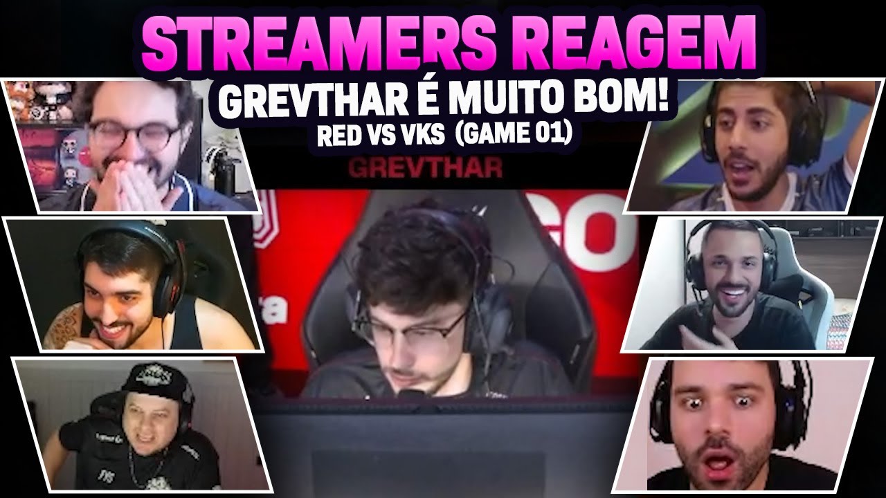 STREAMERS REAGEM: GREVTHAR VIROU O CHOVYTHAR E ACABOU COM O JOGO! | GAME 01 | RED vs VKS