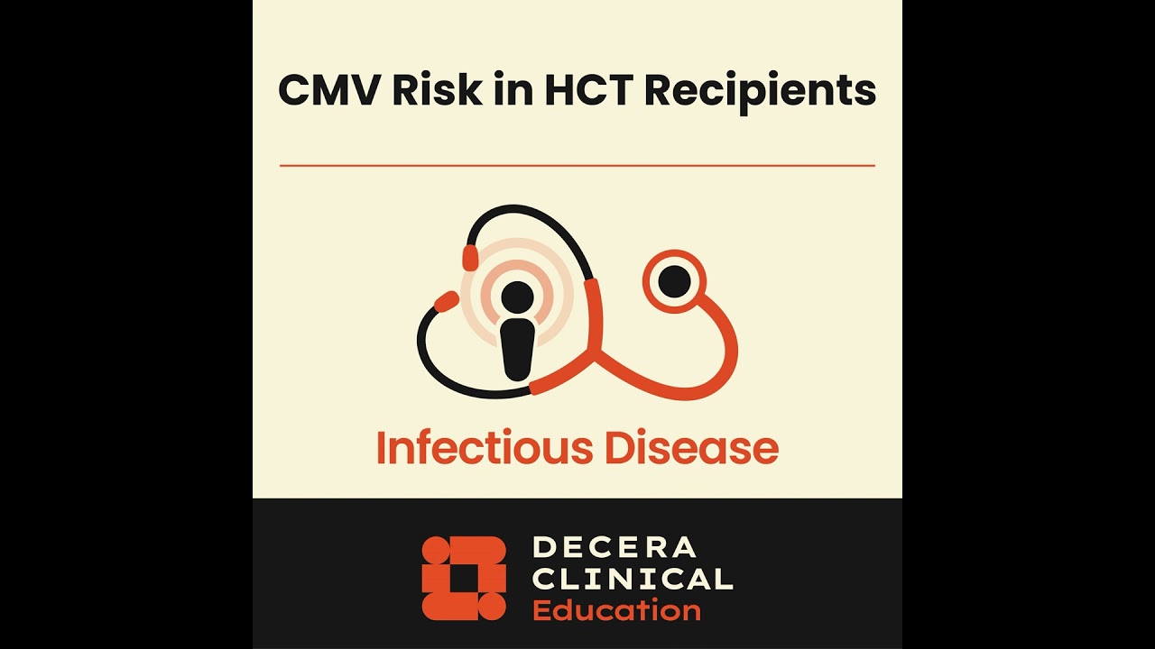 Managing CMV Risk in HCT Recipients: Optimizing Transplant Outcomes Through Contemporary CMV Mana...