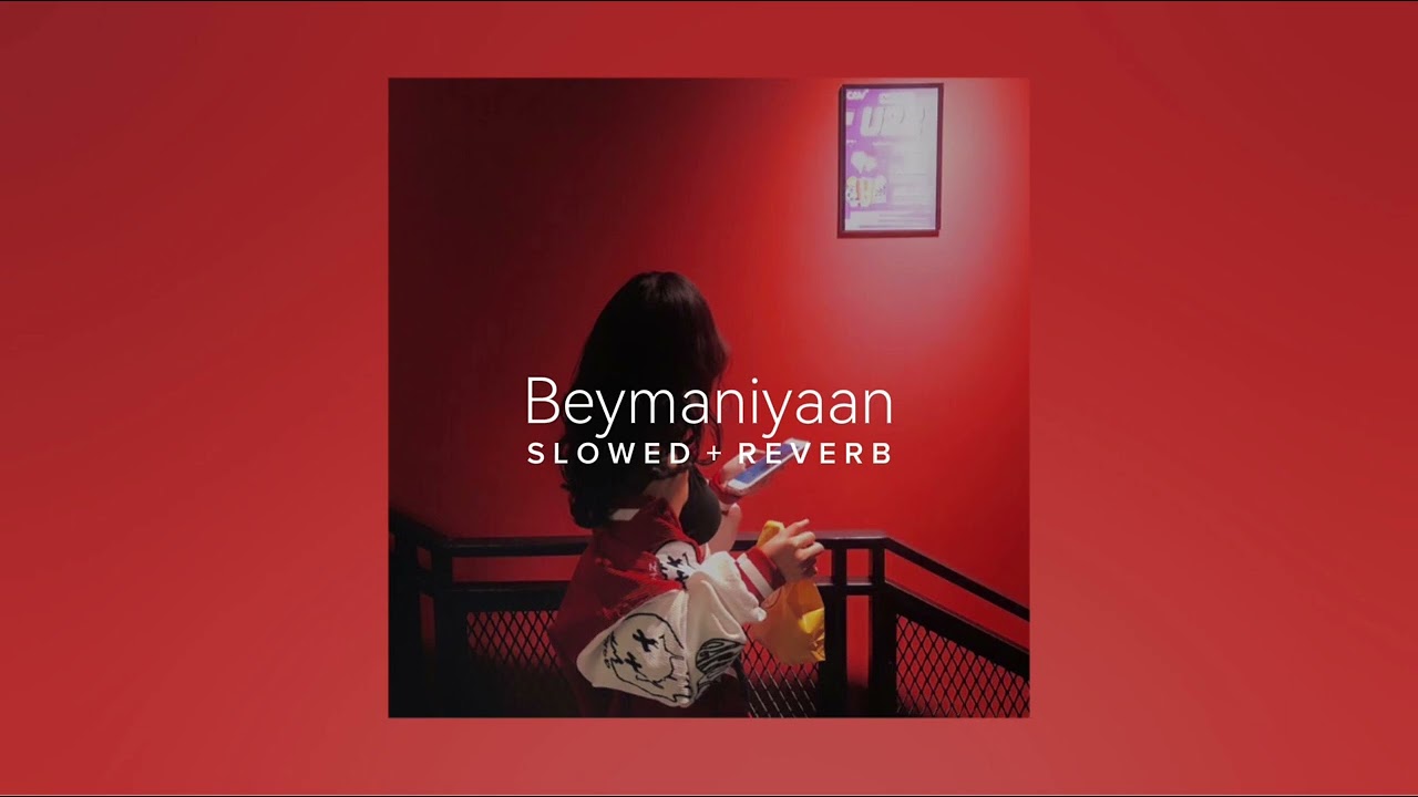 Beymaniyaan - Zack knight (Slowed + Reverb)