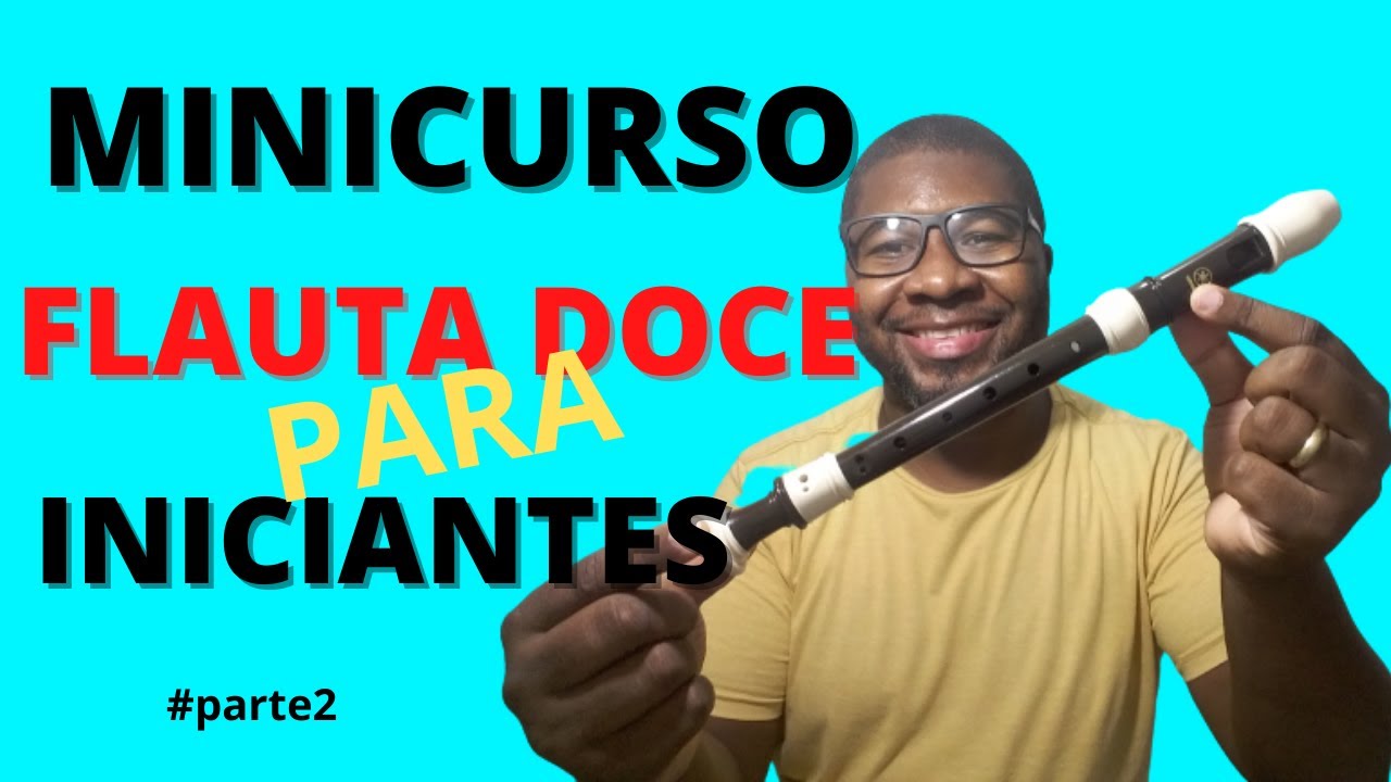 Minicurso de FLAUTA DOCE para Iniciantes | Com Exercícios e Música no Final (parte2)