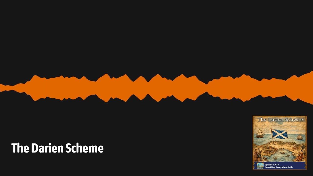 The Darien Scheme | Everything Everywhere Daily