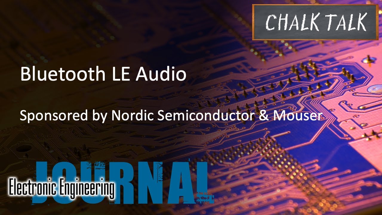 Bluetooth LE Audio -- Nordic Semiconductor and Mouser Electronics