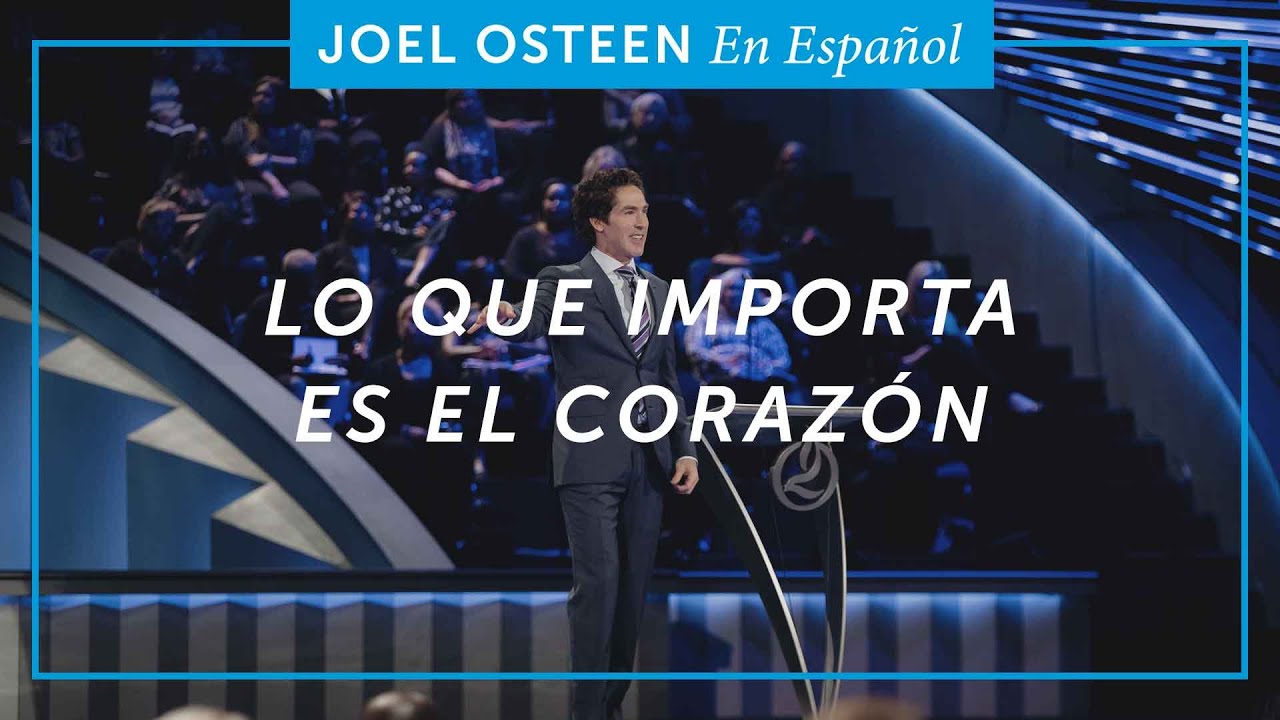 Lo Que Importa Es El Corazón | Joel Osteen