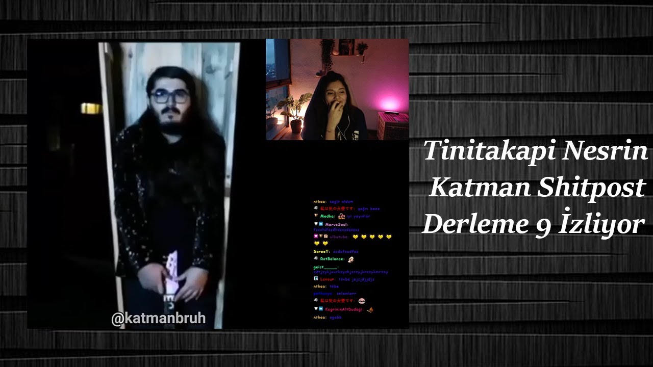 Tinitakapi-Nesrin | Katman Shitpost Derleme 9 İzliyor