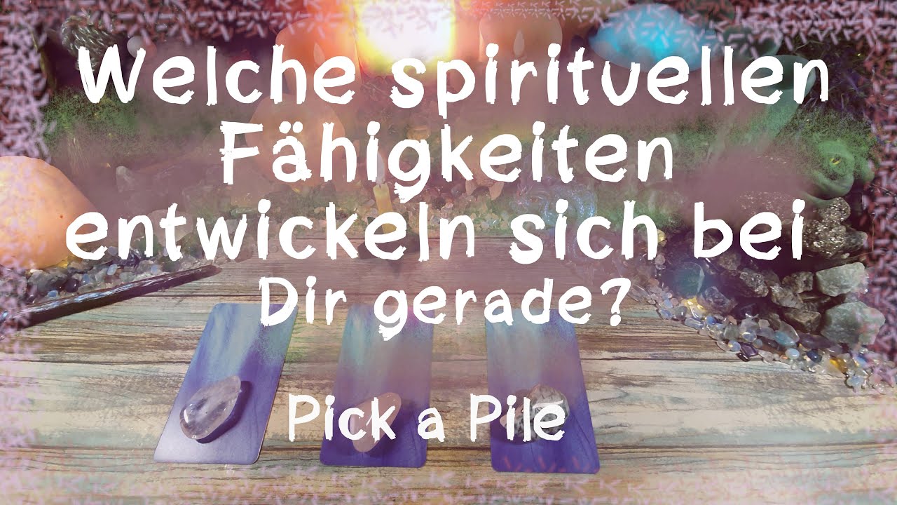 🌟🎆✨Welche spirituellen Fähigkeiten entwickeln sich bei dir gerade?✨🎆🌟 ( Pick a Pile )