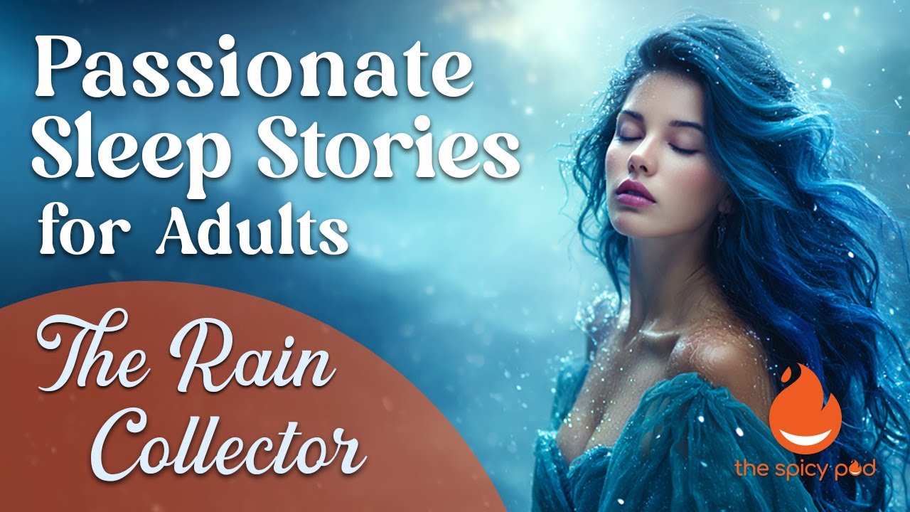 Passionate Sleep Stories | 🔥 The Rain Collector ❤️‍🔥 | Romantic Bedtime Story | Spicy Romance