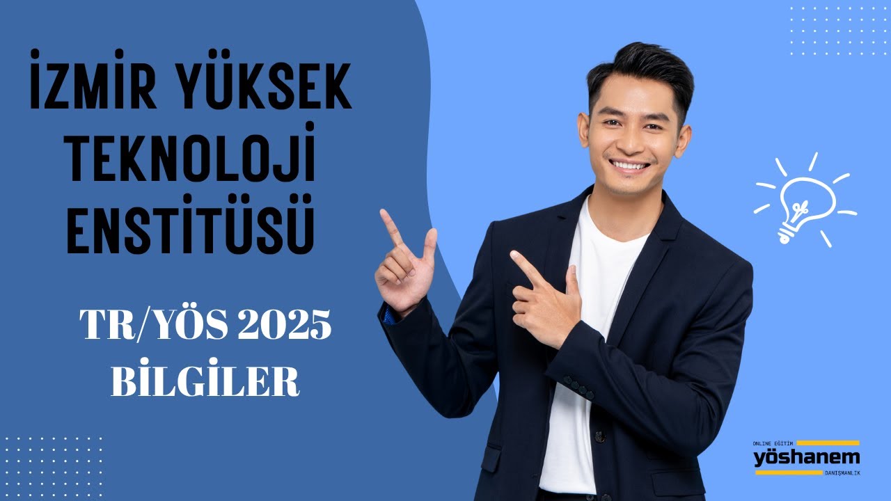 İZMİR YÜKSEK TEKNOLOJİ ENSTİTÜSÜ TR/YÖS 2025 | TERCİH BİLGİLENDİRME
