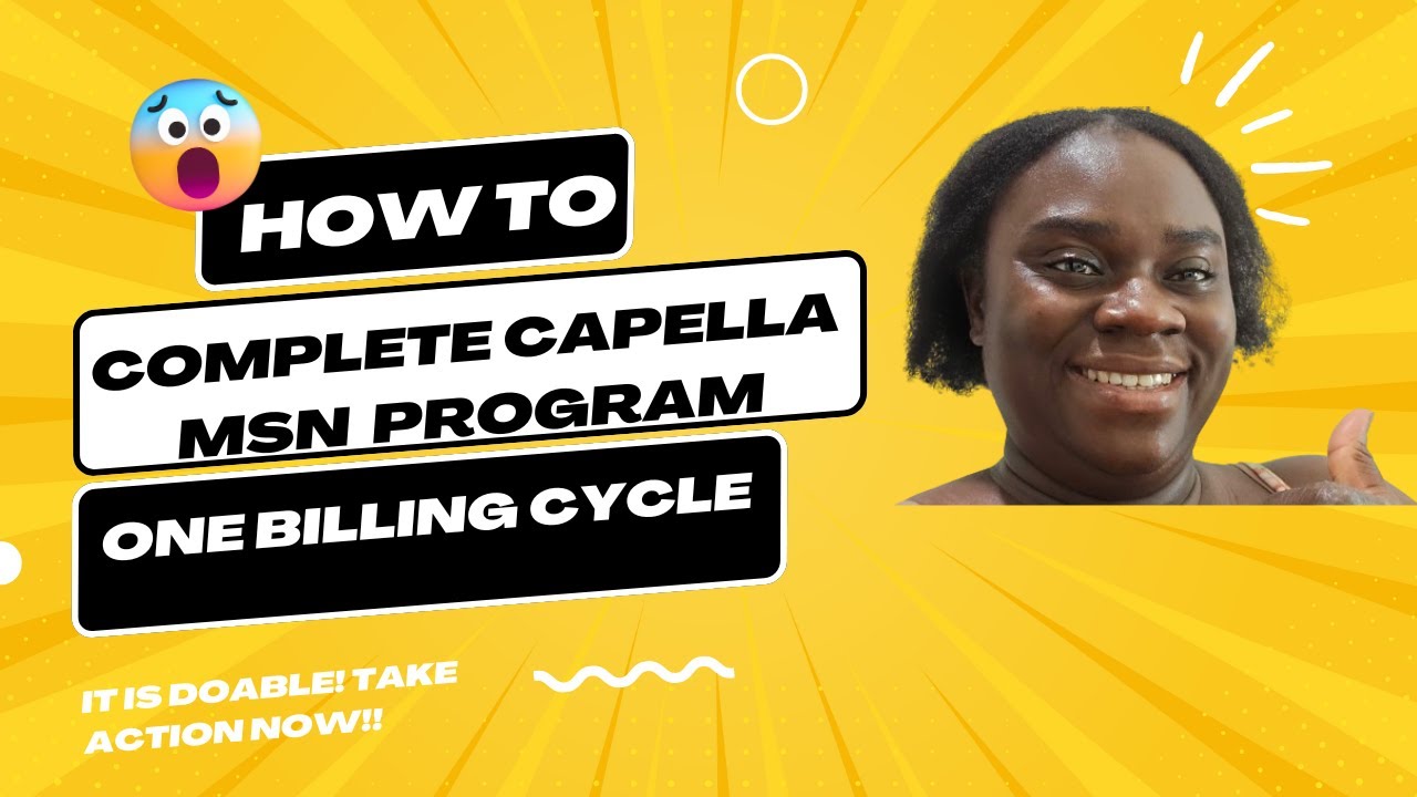 Capella MSN Program Overview -  How to Complete the MSN in One Billing Cycle