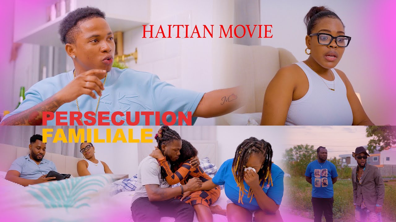 PERSECUTION FAMILIALE HAITIAN MOVIE 4K