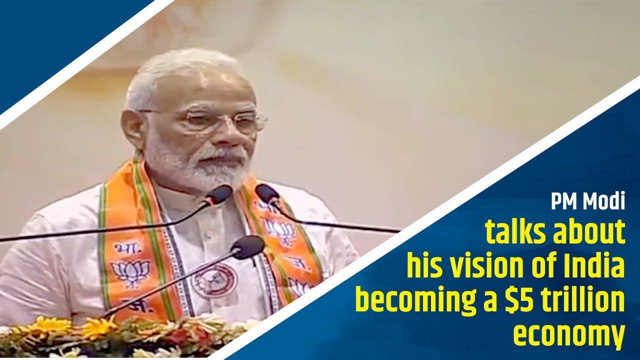 PM Modi talks about his vision of India becoming a $5 trillion economy