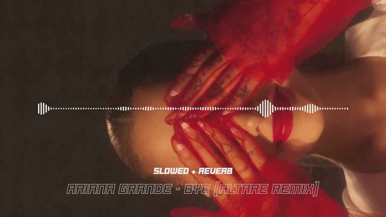ariana grande - bye [altare remix] (slowed + reverb)
