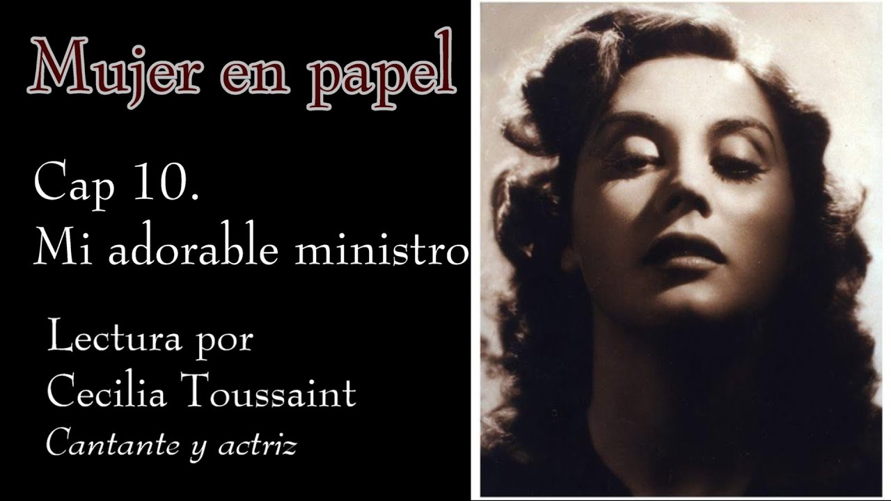 Cap 10 Mi adorable ministro. Lectura por Cecilia Toussaint, comentarios finales por Martha Zavaleta