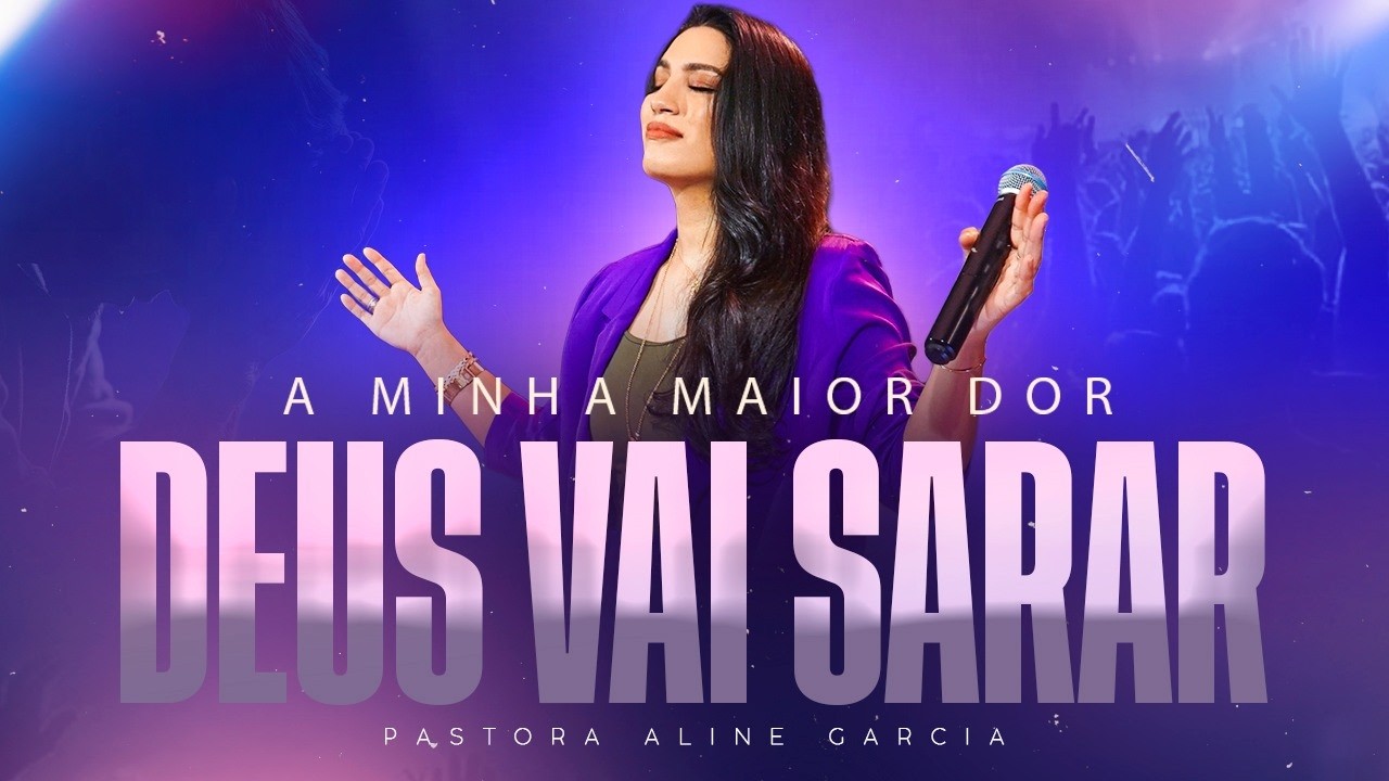ORAÇÃO: A MINHA MAIOR DOR DEUS VAI SARAR - Pastora Aline Garcia