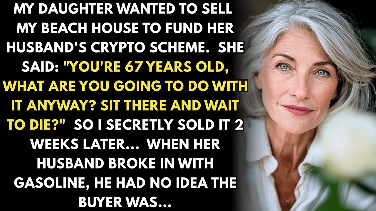My Daughter Wanted To Sell My Beach House To Fund Her Husband's Crypto Scheme. I Secretly Sold It...