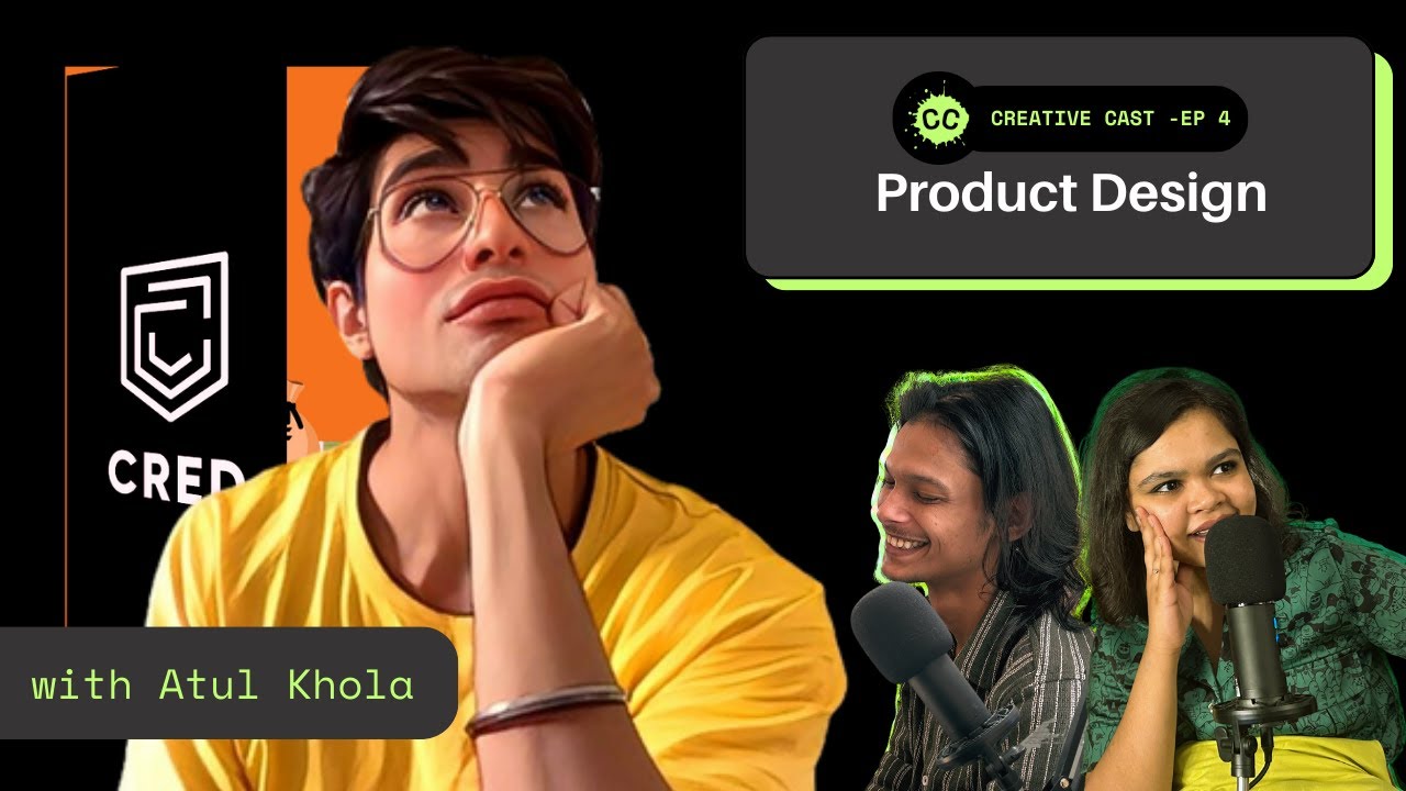 Product Design for beginners | Product Lead @CRED_club  | Atul Khola | CC Ep4