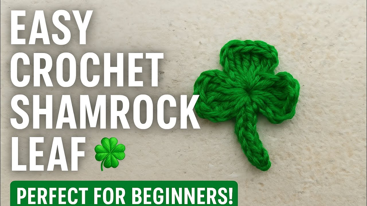 &ldquo;Easy Crochet Shamrock Leaf 🍀 | Beginner-Friendly Tutorial | DIY Crochet Motif&rdquo;