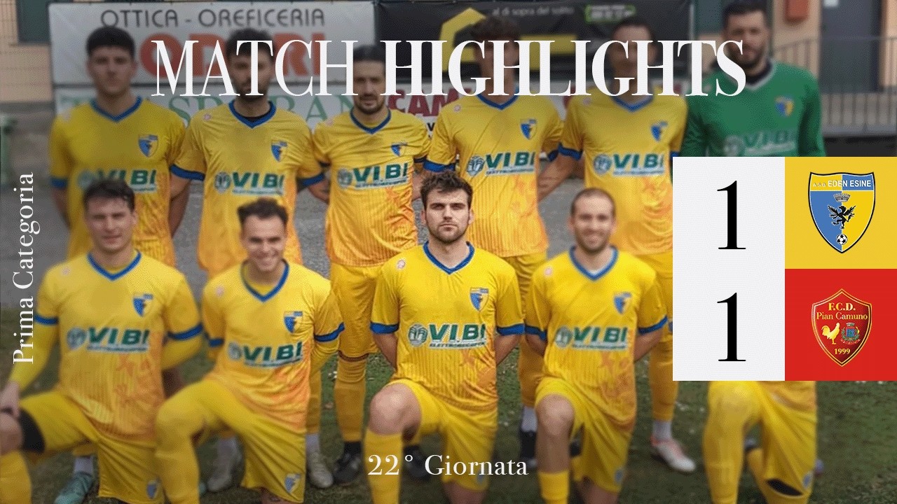 HIGHLIGHTS | Eden Esine - Pian Camuno 1-1 | 1° Categoria | Girone F | 22° Giornata