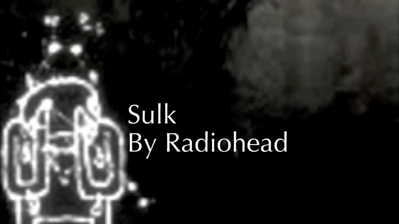 Radiohead - Sulk (Lyrics On Screen)