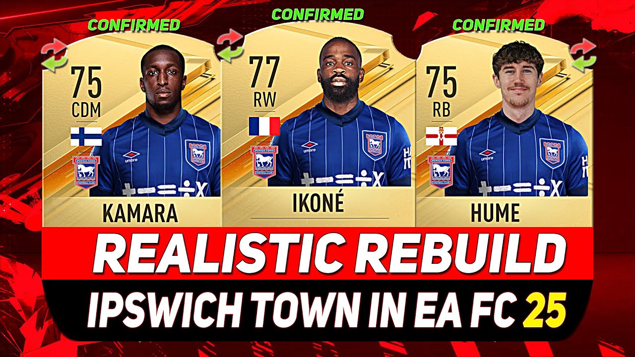 🏆IPSWICH TOWN REALISTIC REBUILD IN EA FC 25 CAREER MODE! ft. IKON&Eacute;, KAMARA, HUME...etc