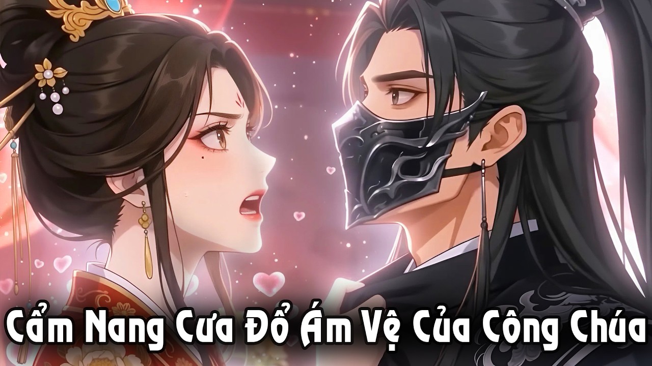 (Full) Cẩm Nang Cưa Đổ Ám Vệ Của Công Chúa | Pi Studio Bộ 47