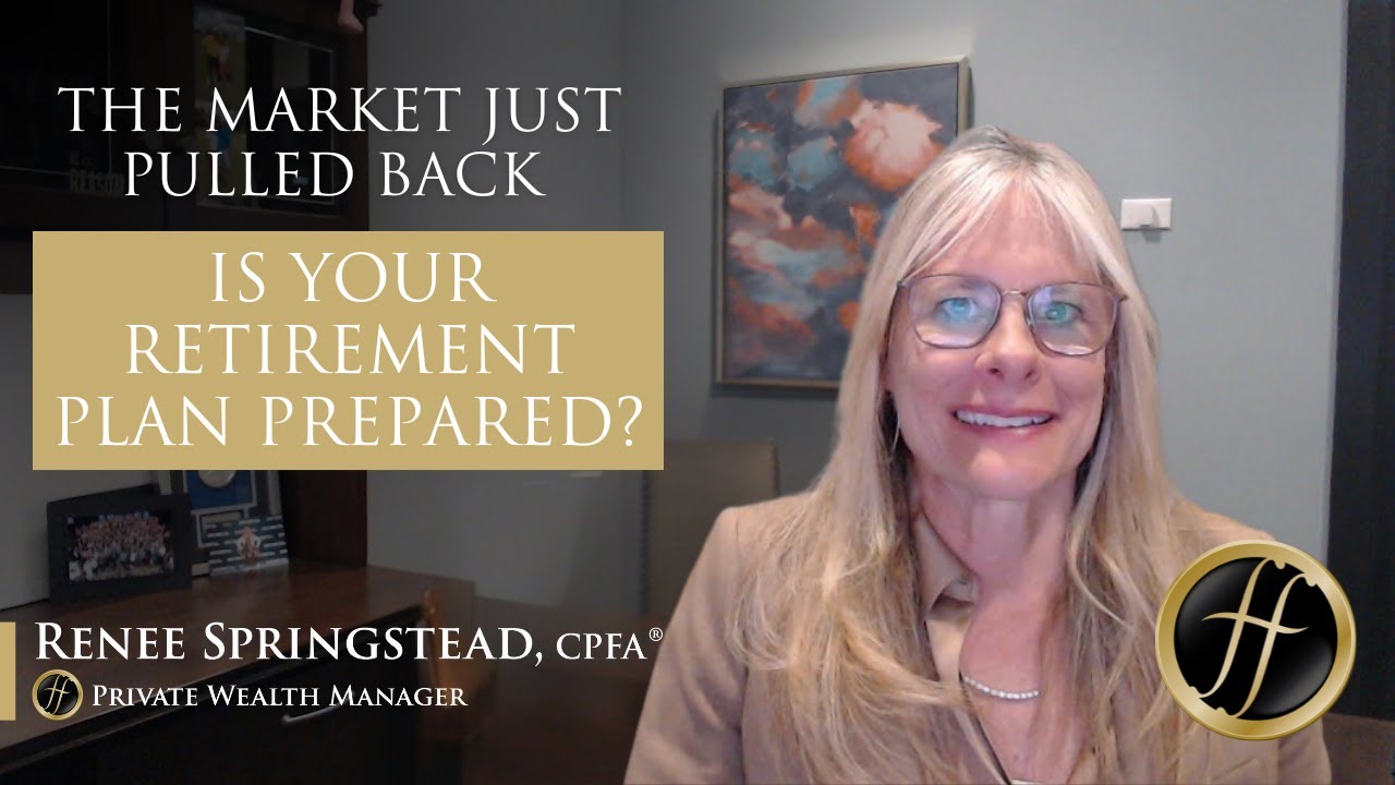 The Market Just Pulled Back - Is Your Retirement Plan Prepared?