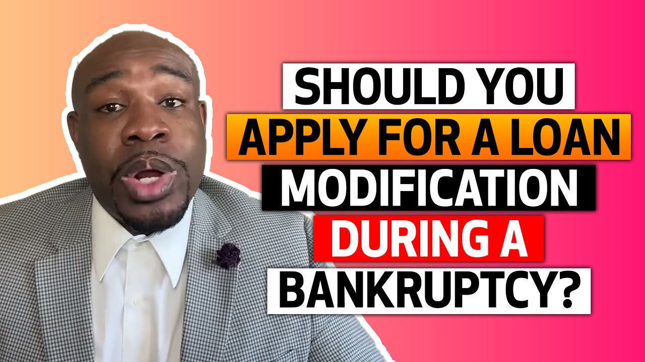 Should You Apply For A Loan Modification During A Bankruptcy?