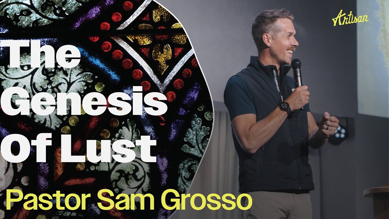 The Genesis of Lust | Pastor Sam Grosso
