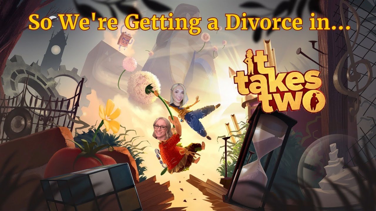 So We're Getting a Divorce in... It Takes Two  [1]