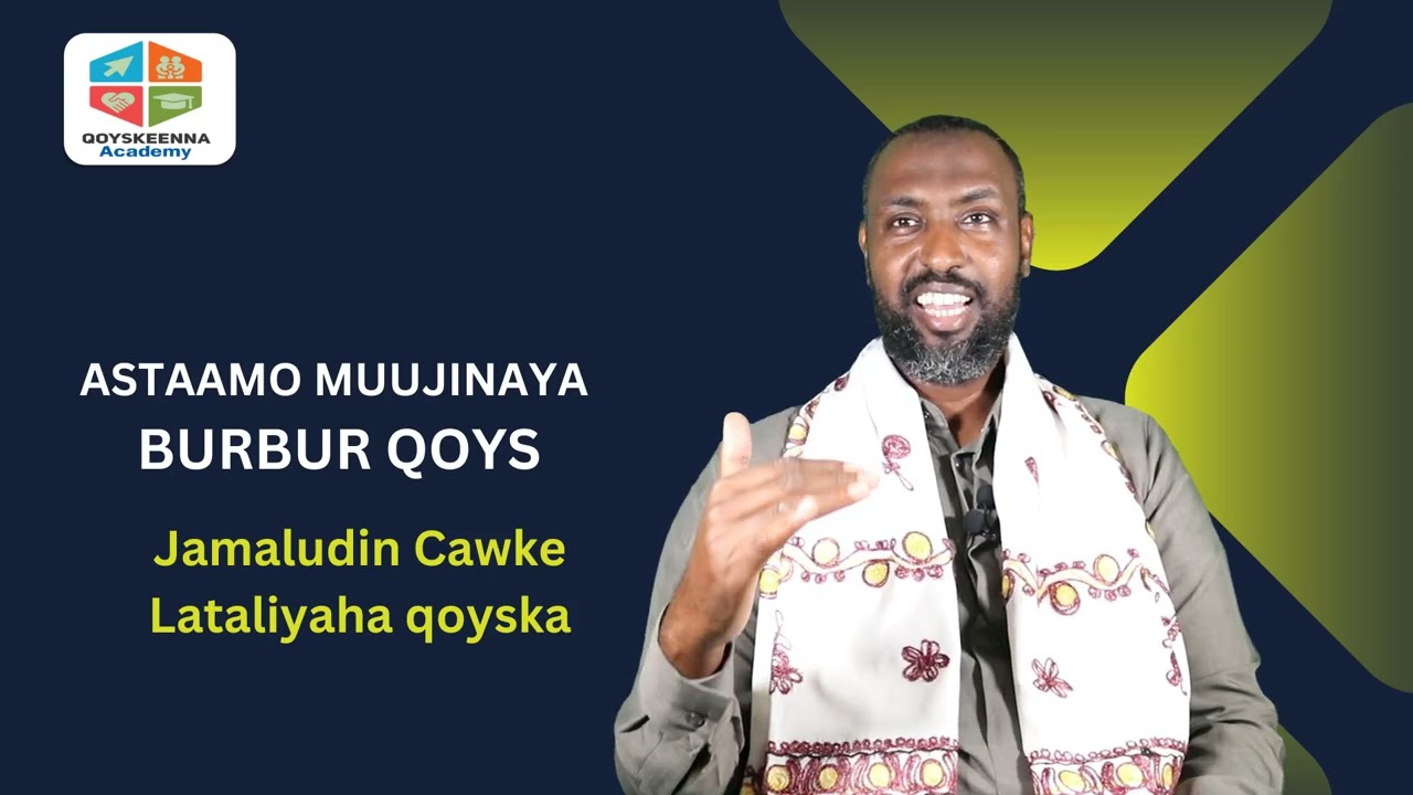 ASTAAMO MUUJINAYA BURBUR QOYS OO HORDHAC AH (Qoys Khatar)  Jamaludin Cawke Lataliyaha arimaha Qoyska