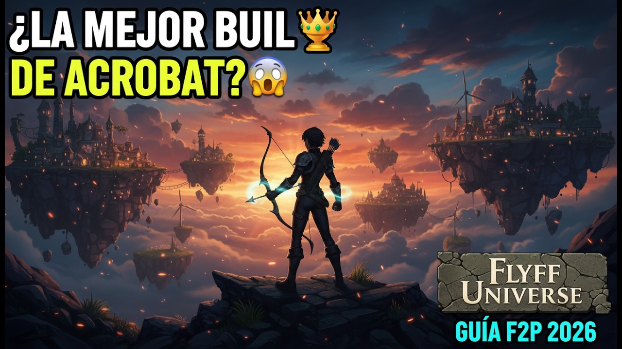 La Mejor Build de Acrobat | Flyff Universe 2026 | Gu&iacute;a F2P